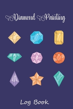 diamond painting log book: Diamond Painting Log Book,This guided prompt Journal is a great gift for any Diamond painting lover. A useful notebook ... Edition with Space for Photos]