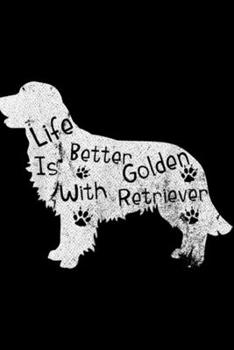 Life Is Better With Golden Retriever: Vintage Life Is Better With Golden Retriever Funny Dog Lover  Journal/Notebook Blank Lined Ruled 6x9 100 Pages