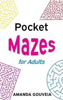 Paperback Pocket Mazes for Adults: 100 Travel-Sized Mazes with Solutions in Back Book