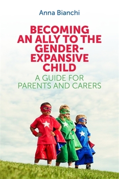 Paperback Becoming an Ally to the Gender-Expansive Child: A Guide for Parents and Carers Book