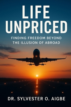 Paperback Life Unpriced: Finding Freedom Beyond the Illusion of Abroad Book