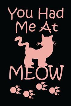 You had me at meow: Gifts for Cat Lovers of Cat Day, Cat related gifts for Cats, cat gift ideas, Funny gifts for cat lovers, cat lady gifts ( gifts for pet lovers )