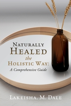Paperback Naturally Healed the Holistic Way: A Comprehensive Guide Book
