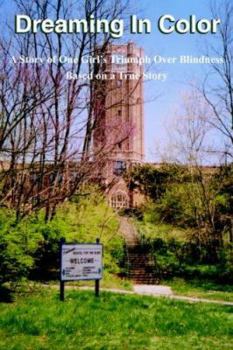 Dreaming In Color: A Story of One Girl's Triumph Over Blindness