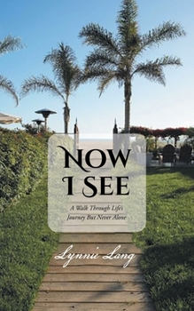 Paperback Now I See: A Walk through Life's Journey but Never Alone Book