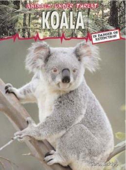 Koala (Animals Under Threat) - Book  of the Animals Under Threat