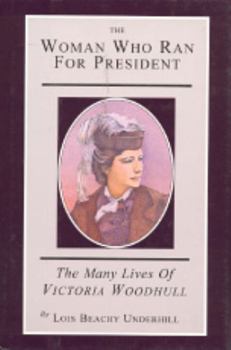 Hardcover The Woman Who Ran for President: The Many Lives of Victoria Woodhull Book