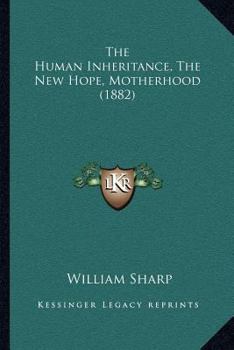 Paperback The Human Inheritance, The New Hope, Motherhood (1882) Book