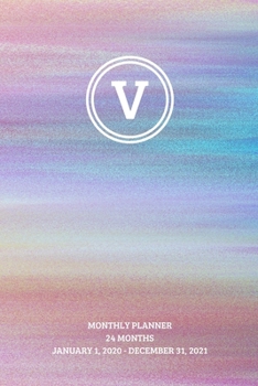 Monthly Planner: Initial, letter V; 24 months; January 1, 2020 - December 31, 2021; 6" x 9"
