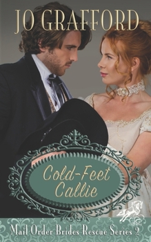Cold-Feet Callie - Book #2 of the Mail Order Brides Rescue