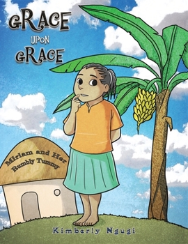 Grace upon Grace : Miriam and Her Rumbly Tummy