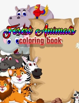 Paperback Forest Animals coloring book: An Adult Coloring Book with Adorable Woodland Creatures, Delightful Fantasy Elements, and Peaceful Nature Scenes Book