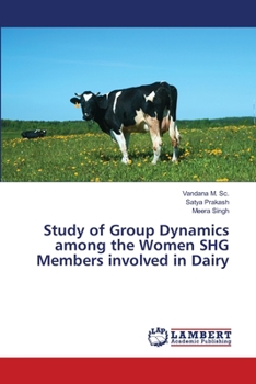 Paperback Study of Group Dynamics among the Women SHG Members involved in Dairy Book