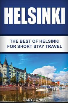 Paperback Helsinki: The Best Of Helsinki For Short Stay Travel Book