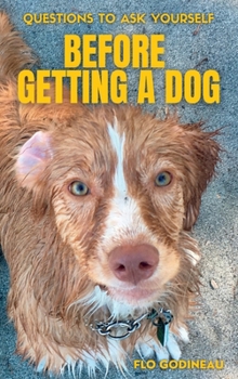 Hardcover Questions to ask yourself before getting a dog Book