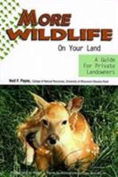 Hardcover More Wildlife on Your Land: A Guide for Private Landowners Book