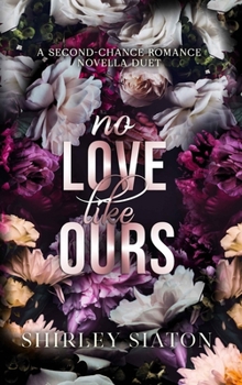 No Love Like Ours: A Second-Chance Romance Novella Duet (Contemporary Romance Novellas)