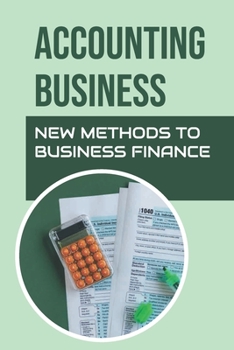 Paperback Accounting Business: New Methods To Business Finance: Types Of Accounting Treatment Book