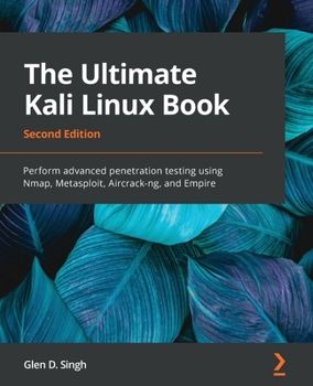 Paperback The Ultimate Kali Linux Book - Second Edition: Perform advanced penetration testing using Nmap, Metasploit, Aircrack-ng, and Empire Book