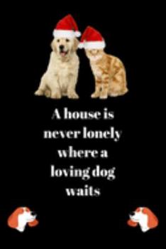 Paperback A house is naver lonely where a loving dog waits: Best dog inspiration gift for school Ruled Line Paper.Composition Notebook for School, Journaling, H Book