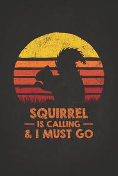 Wild Animal: Squirrel is Calling and I Must Go Retro Sunset Silhouette Vintage Safari Composition Notebook College Students Wide Ruled Line Paper Zoo ... with chipmunk distracted spirit animal 6x9