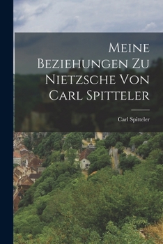 Paperback Meine Beziehungen zu Nietzsche von Carl Spitteler [German] Book