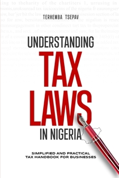 UNDERSTANDING TAX LAWS IN NIGERIA: A Simplified and Practical Tax Handbook for Businesses