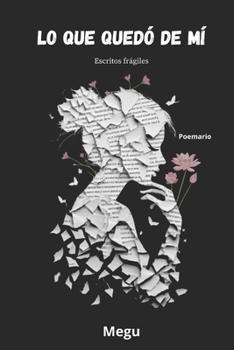 Paperback Lo Que Quedó de MÍ: Escritos frágiles [Spanish] Book