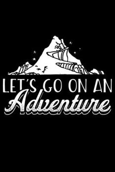 Paperback Let's Go On An Adventure: Lined A5 Notebook for Hike Journal Book