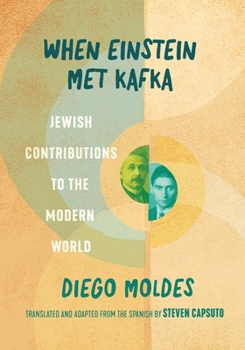 Hardcover When Einstein Met Kafka: Jewish Contributions to the Modern World Book