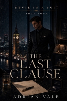 The Last Clause: A Dark Billionaire Office Romance of Marriage, Trust, and a Love Built to Last (Devil in a Suit)