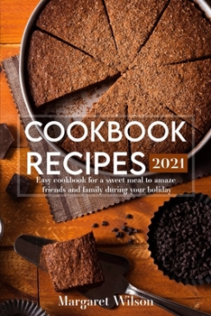 Paperback Cookbook recipes 2021: Easy cookbook for a sweet meal to amaze friends and family during your holiday Book