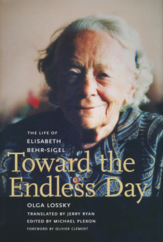 Hardcover Toward the Endless Day: The Life of Elisabeth Behr-Sigel Book