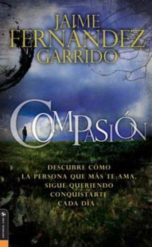 Paperback Compasion: Descubre Como la Persona Que Mas Te Ama Sigue Queriendo Conquistarte Cada Dia [Spanish] Book