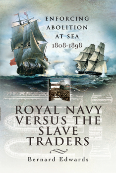 Paperback Royal Navy Versus the Slave Traders: Enforcing Abolition at Sea 1808-1898 Book