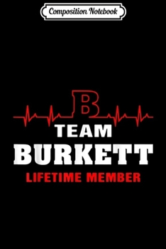 Composition Notebook: Team Burkett lifetime member surname Burkett name  Journal/Notebook Blank Lined Ruled 6x9 100 Pages