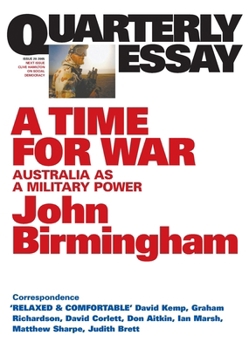 Paperback A Time for War: Australia as a Military Power; Quarterly Essay 20 Book