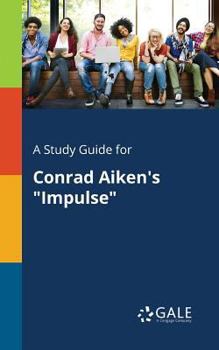 Paperback A Study Guide for Conrad Aiken's "Impulse" Book