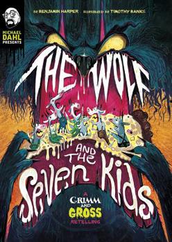 Hardcover The Wolf and the Seven Kids: A Grimm and Gross Retelling Book