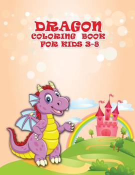 Paperback Dragon Coloring Book For Kids 3-8: Perfect Dragon coloring Page for boys and Girls [Large Print] Book