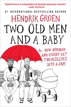 Paperback Two Old Men and a Baby: Or, How Hendrik and Evert Get Themselves Into a Jam Book