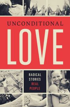 Paperback Unconditional Love: Radical Stories, Real People Book