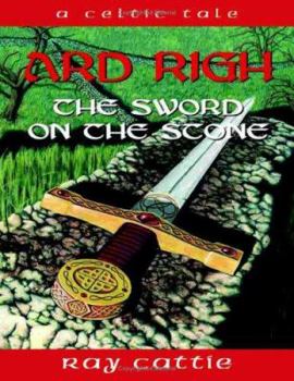 Hardcover Ard Righ: The Sword on the Stone Book