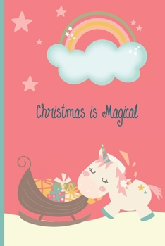 Christmas is Magical: Simple Lined/Ruled Journal, notebook, logbook, planner, diary, CHRISTMAS DESIGN, 120 lined pages, 6x9"