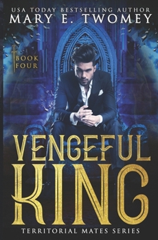 Vengeful King: A Paranormal Royal Romance (Territorial Mates Book 4) - Book #4 of the Territorial Mates