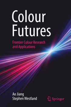 Hardcover Colour Futures: Frontier Colour Research and Applications Book