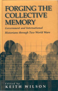 Paperback Forging the Collective Memory: Government and International Historians Through Two World Wars Book