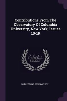 Paperback Contributions From The Observatory Of Columbia University, New York, Issues 10-19 Book