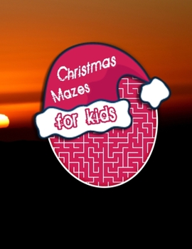 Paperback Christmas Mazes for Kids: Maze Activity Workbook, An Amazing Maze Activity Book for Kids Book