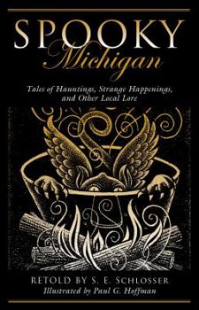 Paperback Spooky Michigan: Tales of Hauntings, Strange Happenings, and Other Local Lore Book